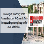 Chandigarh University Uttar Pradesh Launches AI Driven B Tech Aerospace Engineering Program for 2026 Admissions